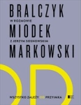 WSZYSTKO ZALEŻY OD PRZYIMKA BRALCZYK MARKOWSKI