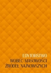 EDYTORSTWO WOBEC MASOWOŚCI ŹRÓDEŁ NAJNOWSZYCH