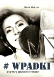WPADKI GRZECZY JĘZYKOWE W MEDIACH MARTA KIELCZYK