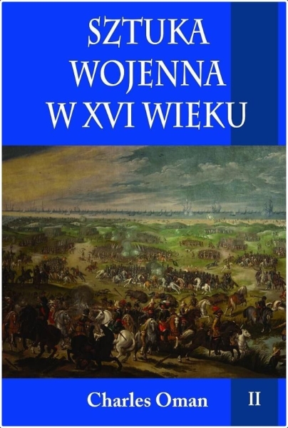 SZTUKA WOJENNA W XVI WIEKU T 2 CHARLES OMAN