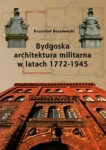 BYDGOSKA ARCHITEKTURA MILITARNA K. DROZDOWSKI 