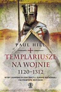 TEMPLARIUSZE NA WOJNIE PAUL HILL 