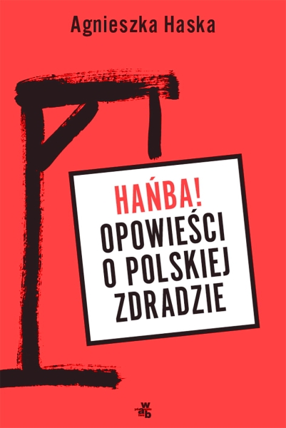 HAŃBA OPOPWIEŚCI O POLSKIEJ ZDRADZIE HASKA