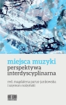 MIEJSCA MUZYKI PERSPEKTYWA INTERDYSCYPLINARNA 