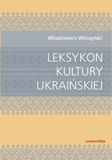 LEKSYKON KULTURY UKRAIŃSKIEJ WILCZYŃSKI