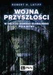 WOJNA PRZYSZŁOŚCI ROBERT H. LATIFF 