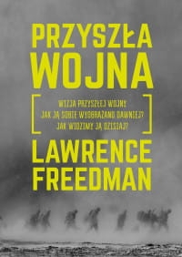 PRZYSZŁA WOJNA LAWRENCE FREEDMAN 