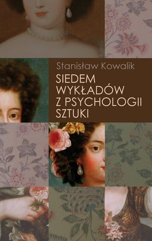 SIEDEM WYKŁADÓW Z PSYCHOLOGII SZTUKI S KOWALIK