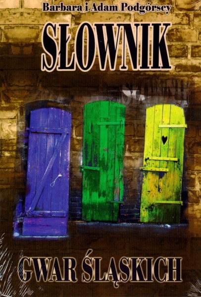 SŁOWNIK GWAR ŚLĄSKICH PODGÓRSKA PODGÓRSKI