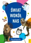 ENCYKLOPEDIA ŚWIAT WOKÓŁ NAS 
