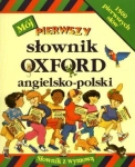 MÓJ PIERWSZY SŁOWNIK OXFORD ANGIELSKO POLSKI 