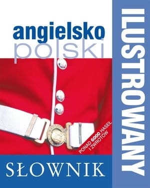ILUSTROWANY SŁOWNIK ANGIELSKO POLSKI 