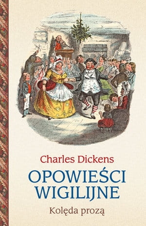 OPOWIEŚCI WIGILIJNE KOLĘDA PROZĄ C DICKENS