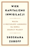 WIEK KAPITALIZMU INWIGILACJI SHOSHANA ZUBOFF 