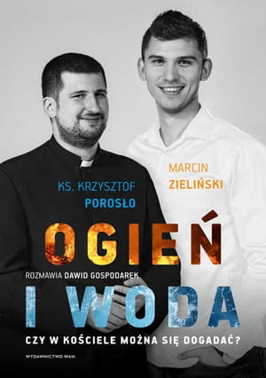 OGIEŃ I WODA CZY W KOŚCIELE MOŻNA SIĘ DOGADAĆ ZIELIŃSKI 