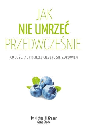 JAK NIE UMRZEĆ PRZEDWCZEŚNIE G STONE M GREGER