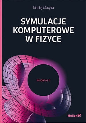 SYMULACJE KOMPUTEROWE W FIZYCE WYD II M MATYKA 