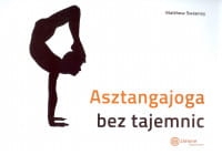 ASZTANGAJOGA BEZ TAJEMNIC MATTHEW SWEENEY 
