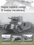 SUPER CIĘŻKIE CZOŁGI II WOJNY ŚWIATOWEJ K. ESTES 