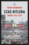 CZAS HITLERA TOM I TRIUMF 1933-1939 F MCDONOUGH