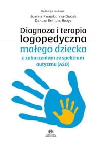 DIAGNOZA I TERAPIA LOGOPEDYCZNA MAŁEGO DZIECKA ASD 