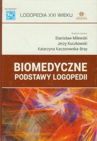 BIOMEDYCZNE PODSTAWY LOGOPEDII 