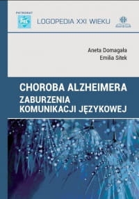 LOGOPEDIA XXI WIEKU CHOROBA ALZHEIMERA EMILIA SITEK 