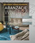 ARANŻACJA WNĘTRZ JAK URZĄDZIĆ WŁASNE MIESZKANIE 