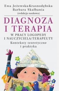 DIAGNOZA I TERAPIA W PRACY LOGOPEDY B. SKAŁBANIA 