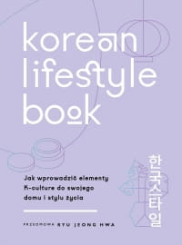 KOREAN LIFESTYLE BOOK JAK WPROWADZIĆ ELEMENTY K CULTURE