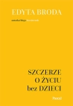 SZCZERZE O ŻYCIU BEZ DZIECI EDYTA BRODA 