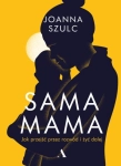 SAMA MAMA JAK PRZEJŚĆ PRZEZ ROZWÓD I ŻYĆ DALEJ 