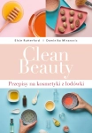 CLEAN BEAUTY PRZEPIS NA NATURALNE KOSMETYKI