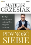 PEWNOŚĆ SIEBIE JAK BYĆ ASERTYWNYM M GRZESIAK