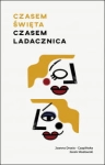 CZASEM ŚWIĘTA CZASEM LADACZNICA MASŁOWSKI CZAPLIŃSKA