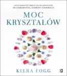 MOC KRYSZTAŁÓW KIERA FOGG ZDROWIE OCHRONA I INSPIRACJA