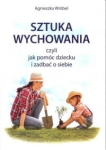 SZTUKA WYCHOWANIA CZYLI JAK POMÓC DZIECKU 