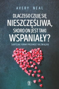 DLACZEGO CZUJĘ SIĘ NIESZCZĘŚLIWA SKORO ON JEST TAKI WSPANIAŁY