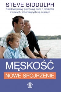 MĘSKOŚĆ NOWE SPOJRZENIE STEVE BIDDULPH 