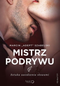 MISTRZ PODRYWU SZTUKA UWODZENIA SŁOWAMI SZABELSKI 