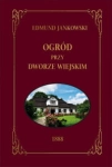 OGRÓD PRZY DWORZE WIEJSKIM EDMUND JANKOWSKI 