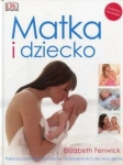 MATKA I DZIECKO PRAKTYCZNY PRZEWODNIK DLA RODZICÓW 