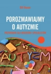 POROZMAWIAJMY O AUTYZMIE PRZEWODNIK DLA RODZICÓW 