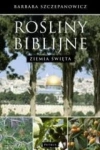 ROŚLINY BIBLIJNE ZIEMIA ŚWIĘTA B. SZCZEPANOWICZ 