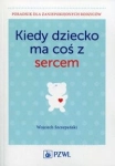 KIEDY DZIECKO MA COŚ Z SERCEM SZCZEPAŃSKI 