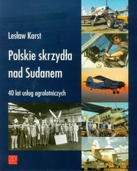 POLSKIE SKRZYDŁA NAD SUDANEM 40 LAT USŁUG AGRO KARST