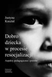 DOBRO DZIECKA W PROCESIE RESOCJALIZACJI KUSZTAL 