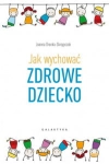 JAK WYCHOWAĆ ZDRWOE DZIECKO DRONKA SKRZYPCZAK 