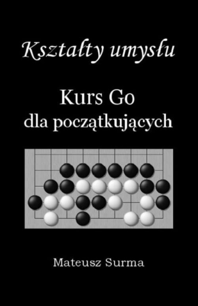 KSZTAŁTY UMYSŁU KURS GO DLA POCZĄTKUJĄCYCH SURMA 