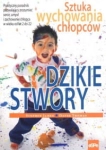 DZIKIE STWORY SZTUKA WYCHOWANIA CHŁOPCÓW 